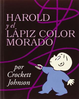 Harold Y El L�piz Color Morado: Harold and the Purple Crayon (Spanish Edition) = Harold and the Purple Crayon - Crockett Johnson