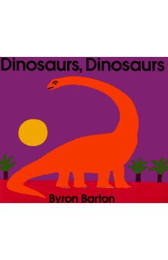 Dinosaurs, Dinosaurs - Byron Barton