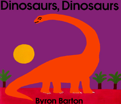 Dinosaurs, Dinosaurs - Byron Barton