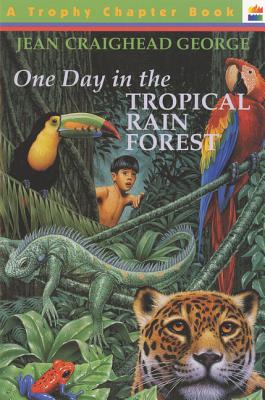 One Day in the Tropical Rain Forest - Jean Craighead George