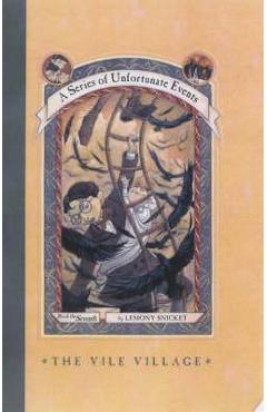 Poza produsului A Series of Unfortunate Events #7: The Vile Village - Lemony Snicket