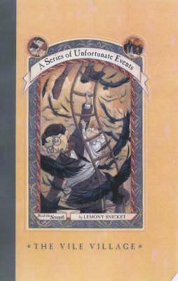 A Series of Unfortunate Events #7: The Vile Village - Lemony Snicket