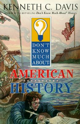 Don't Know Much about American History - Kenneth C. Davis