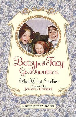 Betsy and Tacy Go Downtown - Maud Hart Lovelace