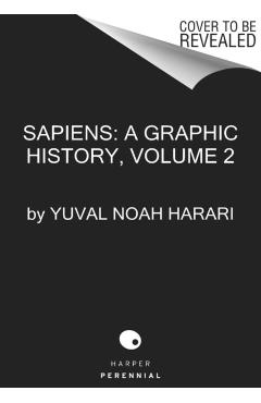 Sapiens: A Graphic History, Volume 2: The Pillars of Civilization - Yuval Noah Harari