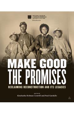 Coperta cărții 'Make Good the Promises: Reclaiming Reconstruction and Its Legacies - Kinshasha Holman Conwill'