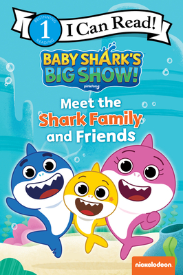 Baby Shark's Big Show!: Meet the Shark Family and Friends - Nickelodeon