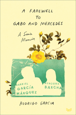 A Farewell to Gabo and Mercedes: A Son's Memoir of Gabriel Garc�a M�rquez and Mercedes Barcha - Rodrigo Garcia