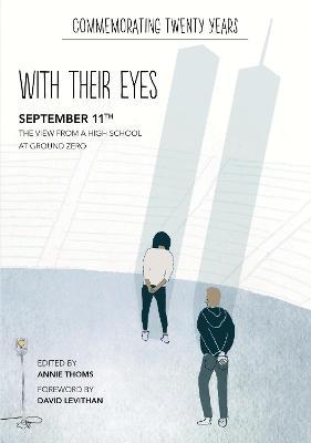 With Their Eyes: September 11th: The View from a High School at Ground Zero - Annie Thoms