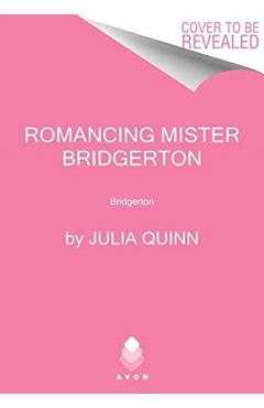 Romancing Mister Bridgerton: Bridgerton - Julia Quinn