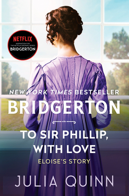 To Sir Phillip, with Love: Bridgerton - Julia Quinn
