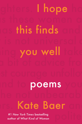 I Hope This Finds You Well: Poems - Kate Baer