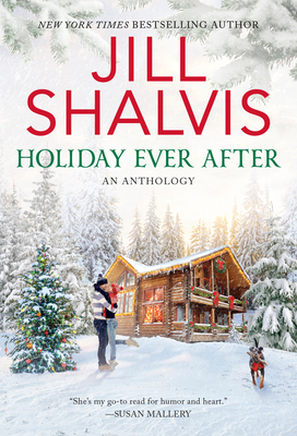 Holiday Ever After: One Snowy Night, Holiday Wishes & Mistletoe in Paradise - Jill Shalvis