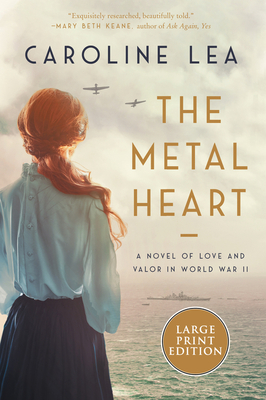 The Metal Heart: A Novel of WW II - Caroline Lea