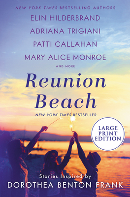 Reunion Beach: Stories Inspired by Dorothea Benton Frank - Elin Hilderbrand