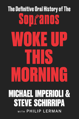 Woke Up This Morning: The Definitive Oral History of the Sopranos - Michael Imperioli