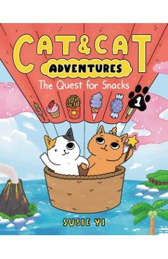 Cat & Cat Adventures: The Quest for Snacks - Susie Yi