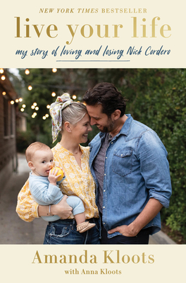 Live Your Life: My Story of Loving and Losing Nick Cordero - Amanda Kloots