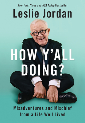 How Y'All Doing?: Misadventures and Mischief from a Life Well Lived - Leslie Jordan