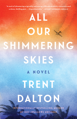 All Our Shimmering Skies - Trent Dalton