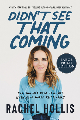 Didn't See That Coming: Putting Life Back Together When Your World Falls Apart - Rachel Hollis