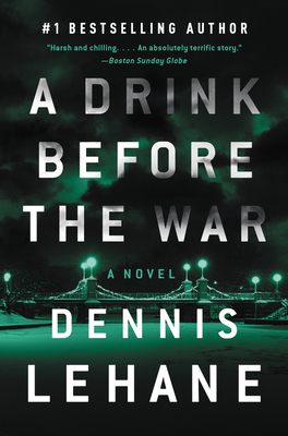 A Drink Before the War: The First Kenzie and Gennaro Novel - Dennis Lehane