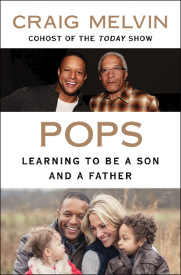 Pops: Learning to Be a Son and a Father - Craig Melvin