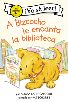 A Bizcocho Le Encanta La Biblioteca: Biscuit Loves the Library (Spanish Edition) - Alyssa Satin Capucilli
