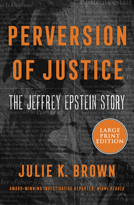 Perversion of Justice: The Jeffrey Epstein Story - Julie K. Brown