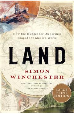 Poza produsului Land: How the Hunger for Ownership Shaped the Modern World - Simon Winchester