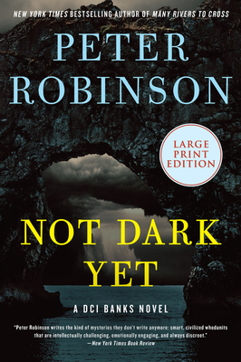 Not Dark Yet: A DCI Banks Novel - Peter Robinson