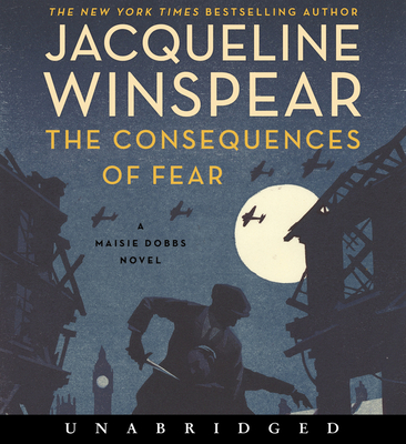 The Consequences of Fear CD: A Maisie Dobbs Novel - Jacqueline Winspear