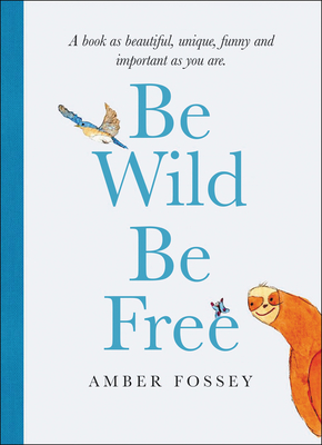 Be Wild Be Free - Amber Fossey