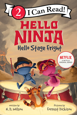 Hello, Ninja. Hello, Stage Fright! - N. D. Wilson