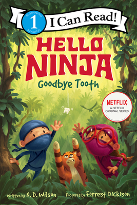 Hello, Ninja. Goodbye, Tooth! - N. D. Wilson