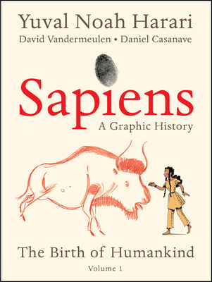 Sapiens: A Graphic History: The Birth of Humankind (Vol. 1) - Yuval Noah Harari