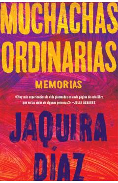 Ordinary Girls \ Muchachas Ordinarias (Spanish Edition): Memorias - Jaquira Daz