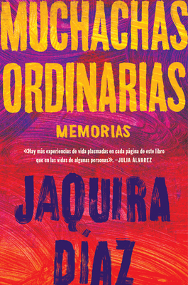 Ordinary Girls \ Muchachas Ordinarias (Spanish Edition): Memorias - Jaquira D�az