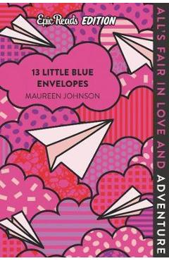Coperta cărții '13 Little Blue Envelopes Epic Reads Edition - Maureen Johnson'