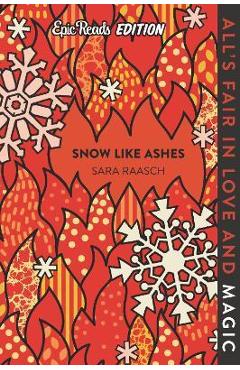 Coperta cărții 'Snow Like Ashes Epic Reads Edition - Sara Raasch'