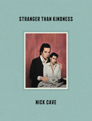 Stranger Than Kindness - Nick Cave