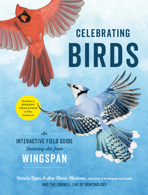Celebrating Birds: An Interactive Field Guide Featuring Art from Wingspan - Natalia Rojas