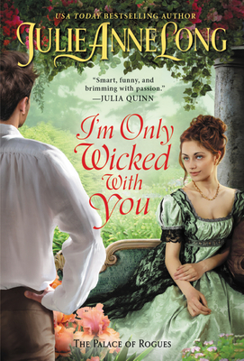 I'm Only Wicked with You: The Palace of Rogues - Julie Anne Long