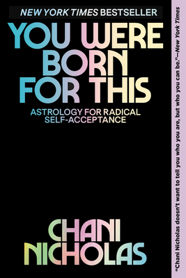 You Were Born for This: Astrology for Radical Self-Acceptance - Chani Nicholas
