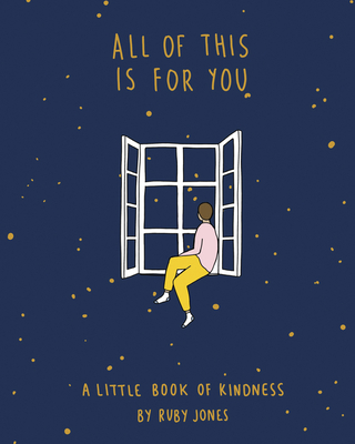 All of This Is for You: A Little Book of Kindness - Ruby Jones