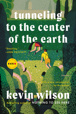 Tunneling to the Center of the Earth: Stories - Kevin Wilson