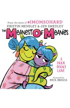 Coperta cărții 'The Meanest of Meanies: A Book about Love - Kristin Hensley'