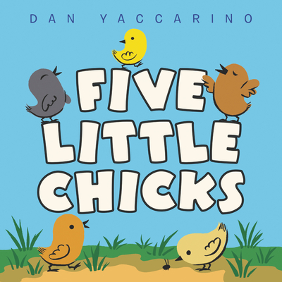 Five Little Chicks - Dan Yaccarino