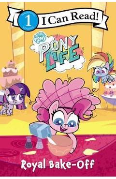 Coperta cărții 'My Little Pony: Pony Life: Royal Bake-Off - Hasbro'