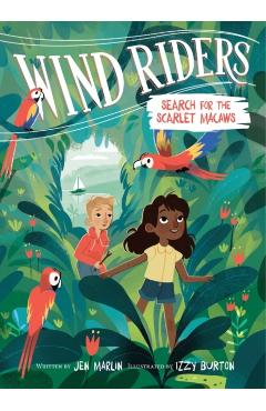 Wind Riders #2: Search for the Scarlet Macaws - Jen Marlin